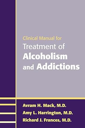 CLINICAL MANUAL FOR TREATMENT OF ALCOHOLISM & ADDICTIONS (PB) 