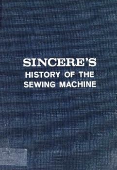 Hardcover Sincere's History of the Sewing Machine Book