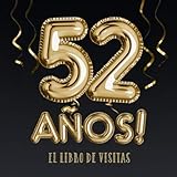  52 años - El libro de visitas: Decoración para el 52 cumpleaños – Regalos para hombre y mujer - 52 años - Edición Globos Oro Negro - Libro de firmas para felicitaciones y fotos de los invitados
