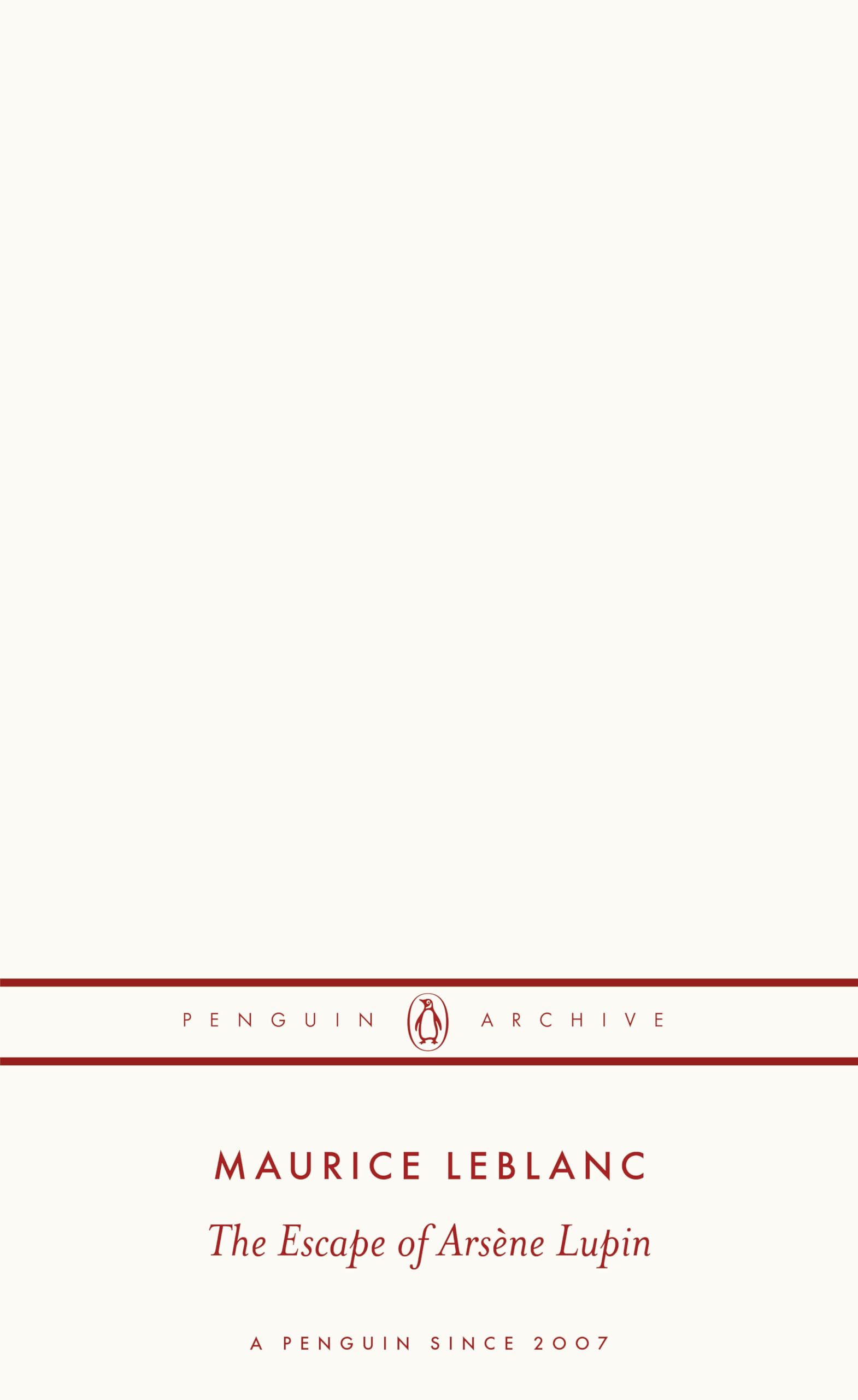 The Escape of Arsène Lupin: Maurice Leblanc (Penguin Archive)
