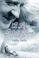 A Life Well Loved 1514257793 Book Cover