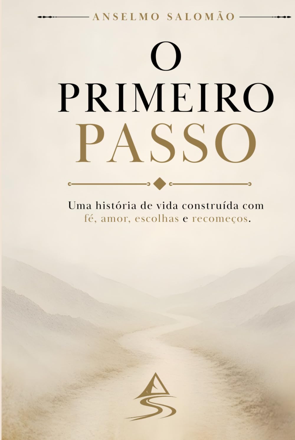 O Primeiro Passo: Uma história de vida construída com fé, amor, escolhas e recomeços.