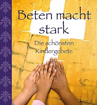 Hardcover Beten macht stark: Die schönsten Kindergebete [German] Book