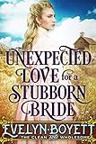 Unexpected Love For A Stubborn Bride: A Clean Western Historical Romance Novel