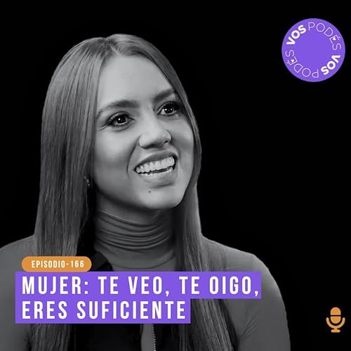 Mujer: te vemos, te oímos, eres suficiente: Invitado - Juan Pablo Raba