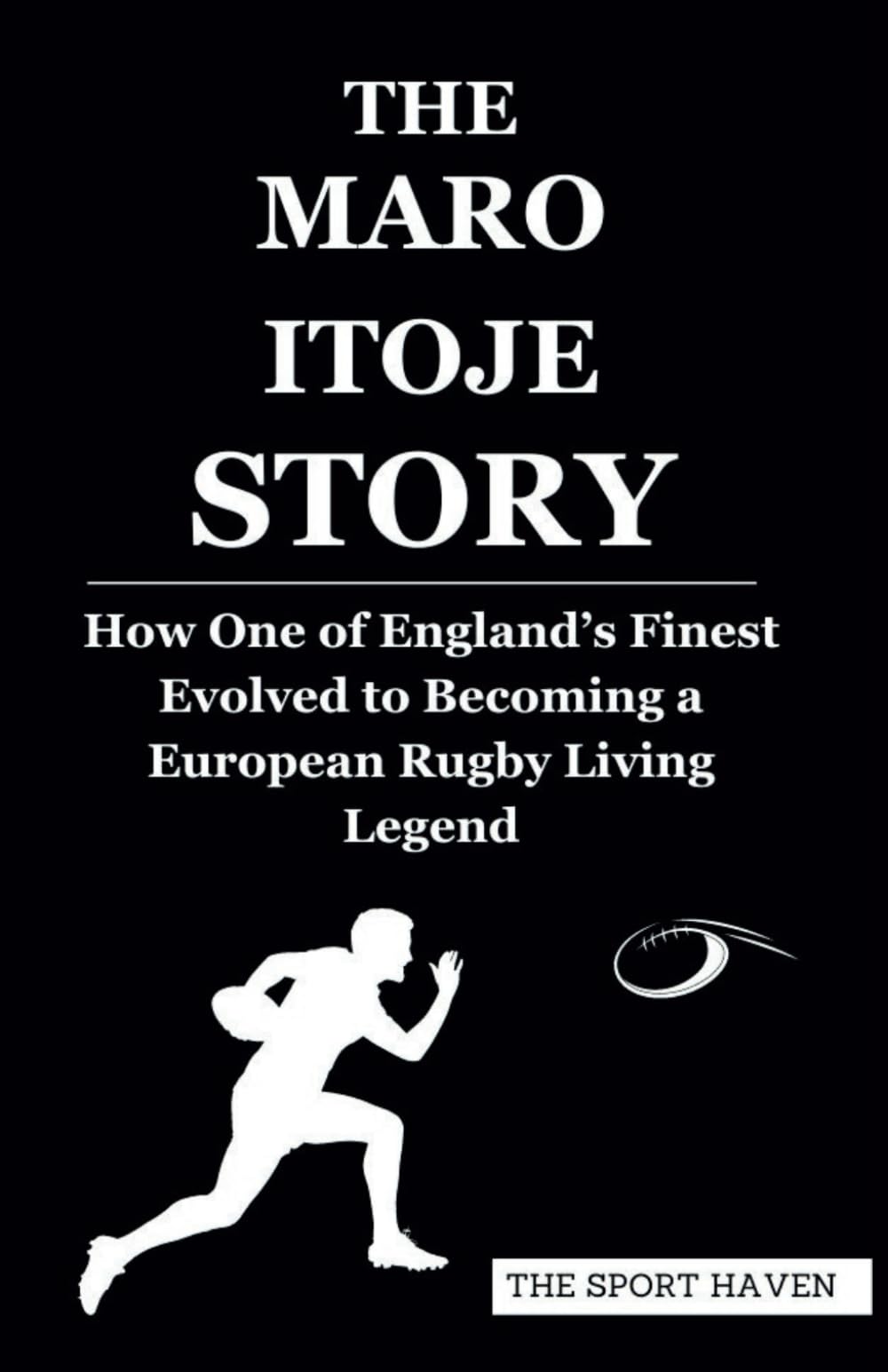 THE MARO ITOJE STORY: How One of England’s Finest Evolved to Becoming a European Rugby Living Legend