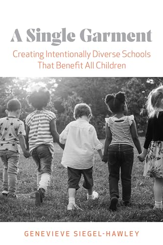A Single Garment: Creating Intentionally Diverse Schools That Benefit All