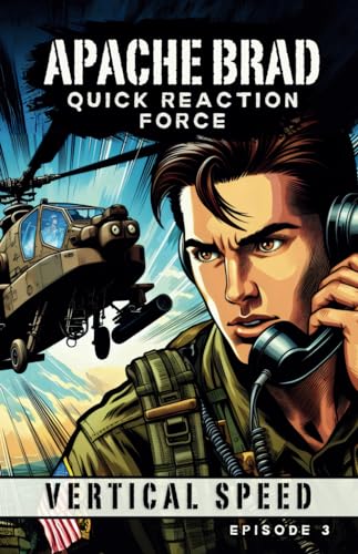  APACHE BRAD: QUICK REACTION FORCE, Volume 3, American Soldier Comic Book Series, Global War On Terror, Apache Pilot: United States Armed Forces Air ... Experiences, U.S. Army Aviation Stories