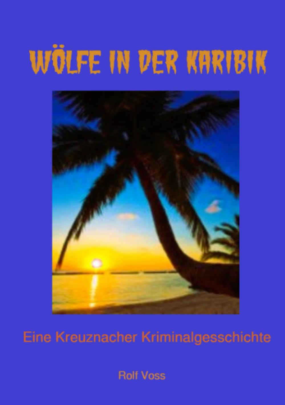Wölfe in der Karibik: Eine Kreuznacher Kriminalgeschichte