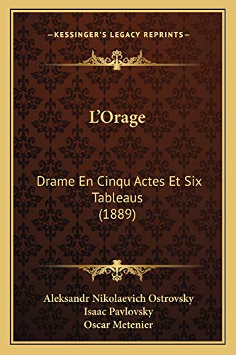 L'Orage: Drame En Cinqu Actes Et Six Tableaus (1889) (French Edition)