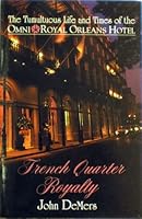 The Tumultuous Life and Times of the Omni Royal Orleans Hotel 1881007006 Book Cover