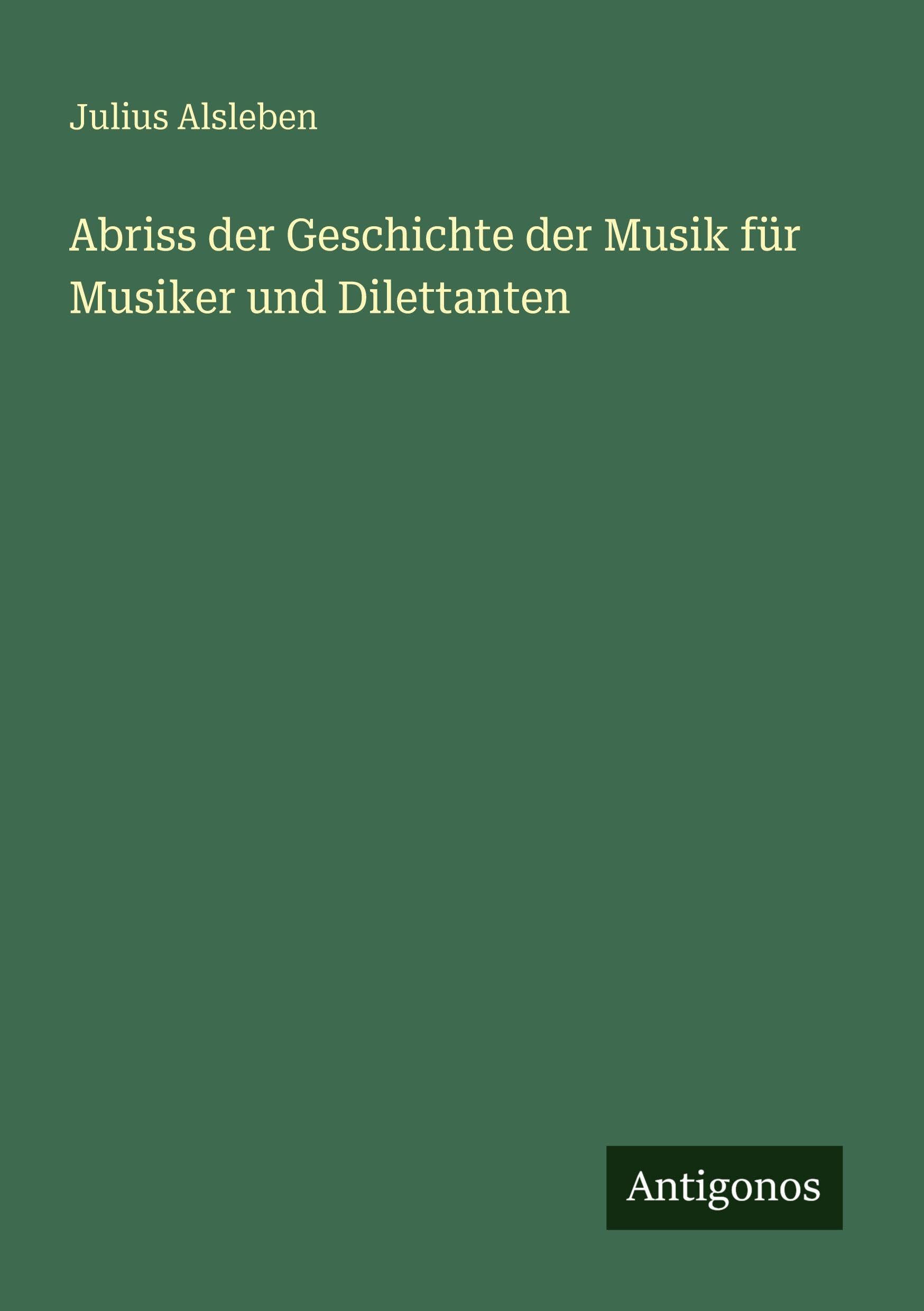 Abriss der Geschichte der Musik für Musiker und Dilettanten