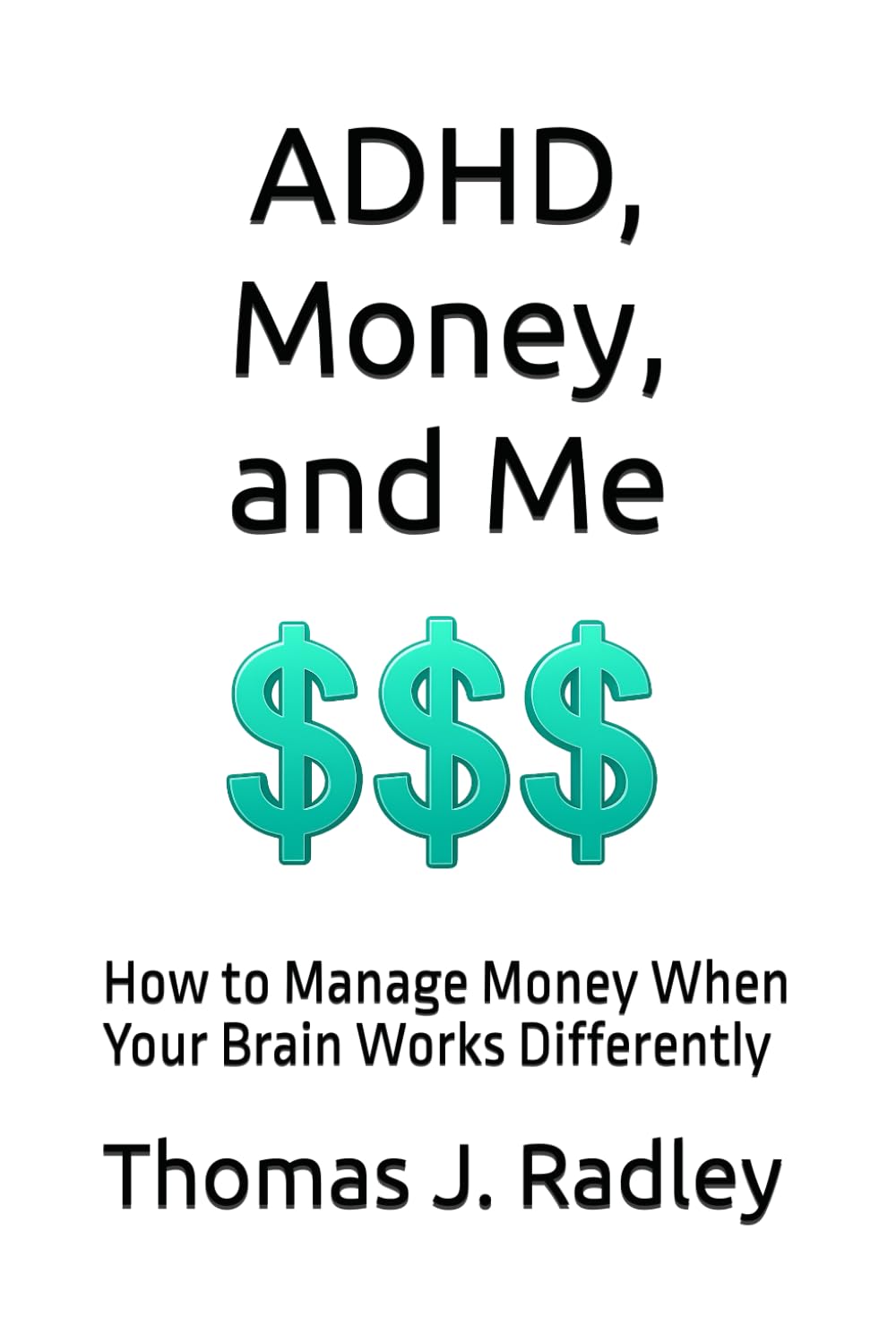 You've Got This: ADHD, Money, and Me: For Adults Who Forget Everything, Run Late, and Can’t Get Organized