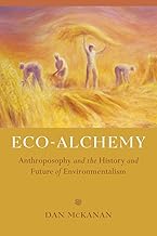 Eco-Alchemy: Anthroposophy and the History and Future of Environmentalism