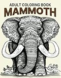 Mammoth Coloring Book for Adults: Step back in time and explore the frozen world of the Ice Age