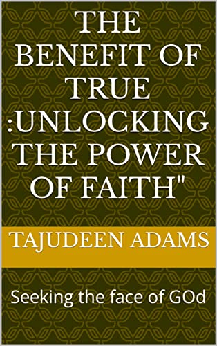 The benefit of true Christian:Unlocking the Power of Faith": Seeking