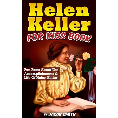 Helen Keller For Kids Book: Fun Facts About The Accomplishments & Life Of Helen Keller Audiolibro Por Jacob Smith arte de