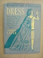 Dress: How and Why Fashion in Men's and Women's Clothes Have Changed the Past Two Hundred Years B002QZAV3S Book Cover