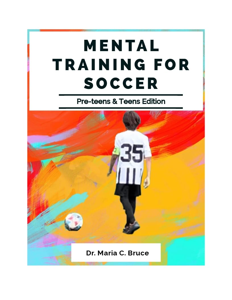 Mental Training for Soccer: Pre-Teens & Teens Edition      [Print Replica] Kindle Edition