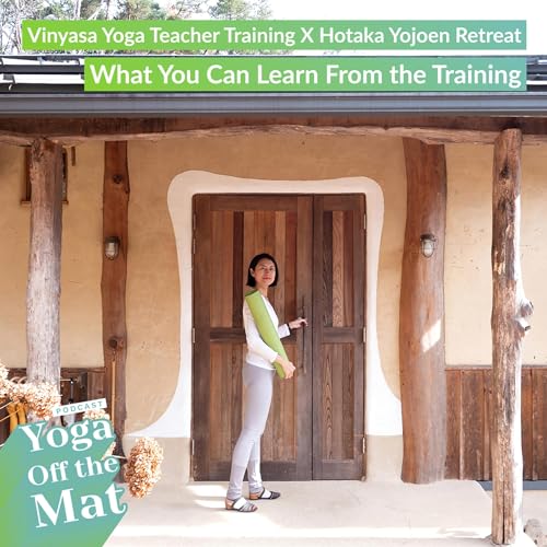 Vinyasa Yoga Teacher Training X Hotaka Yojoen Retreat - What You Can Learn From the Training Ep.54 English