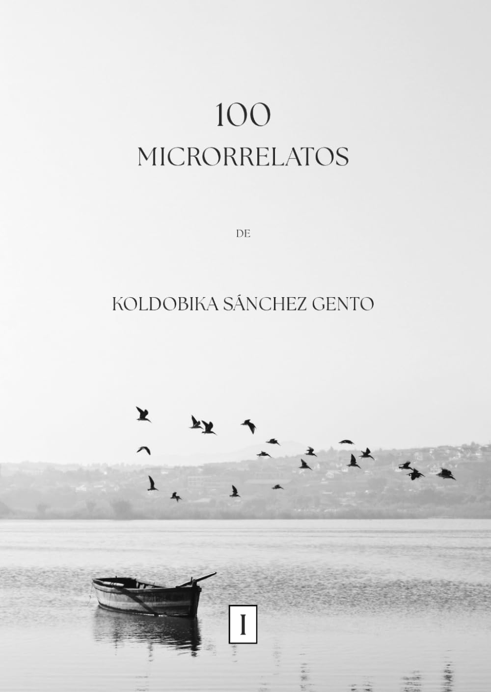 100 Microrrelatos de Koldobika Sánchez Gento