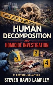 Basics of Human Decomposition and Homicide Investigation