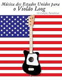 Música DOS Estados Unidos Para O Violão Loog: 10 Canções Patrióticas