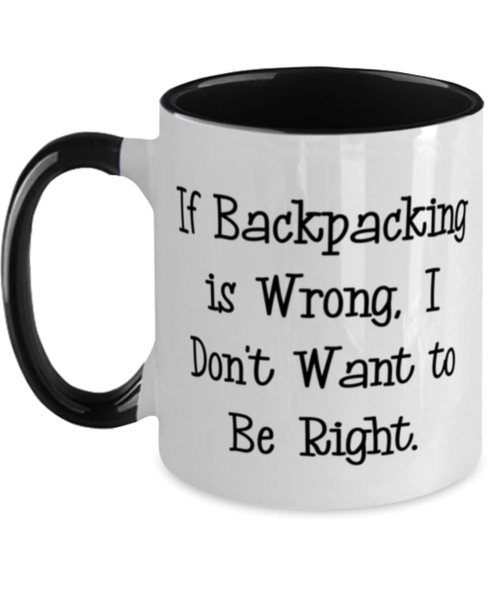 Best Backpacking Two Tone 11oz Mug, If Backpacking is Wrong, Gifts For Men Women, Present From Friends, Cup For Backpacking, Outdoorsy gifts, Camping gifts, Hiking gifts, Travel gifts, Adventure