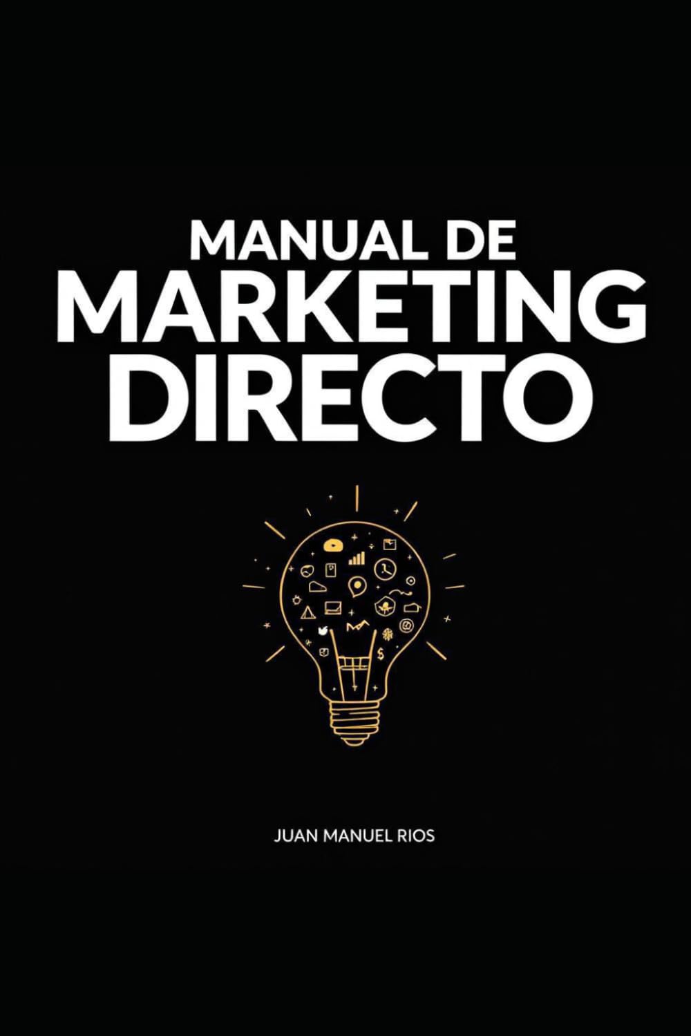 Manual de Marketing Directo: Guía práctica para su diseño e instrumentación