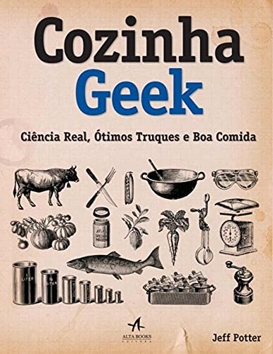 Cozinha geek – ciência real, ótimos truques e boa comida: