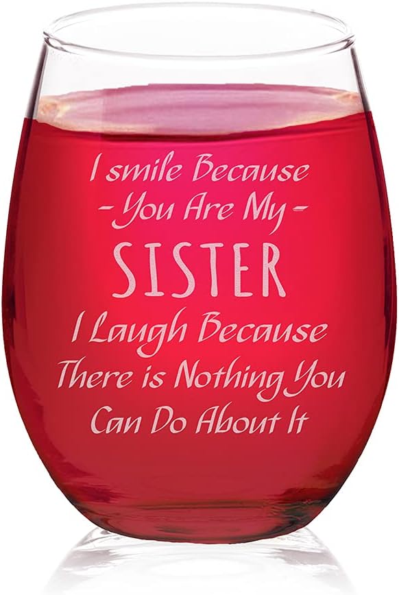 Veracco I Smile Because You Are My Sister I Laugh Because There is Nothing You Can Do About It - Stemless Wine Glass - Funny Birthday Gifts For Her (Clear, Glass)
