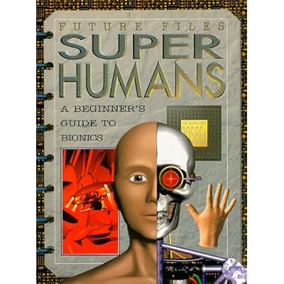 Superhumans: A Beginner's Guide to Bionics