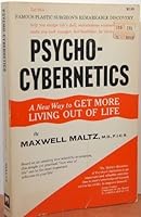 Psycho-Cybernetics. A New Way to Get More Living Out of Life