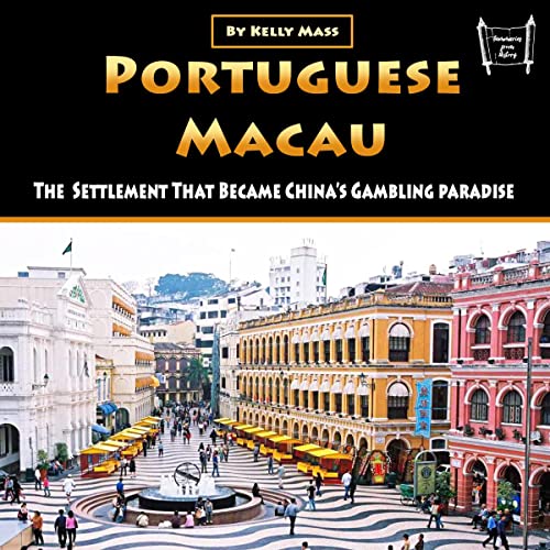 Portuguese Macau: The Settlement That Became China&amp;rsquo;s Gambling Paradise by Kelly Mass episode artwork
