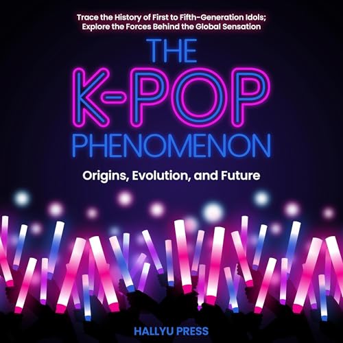 The K-Pop Phenomenon: Origins, Evolution, and Future (By Hallyu Press) episode artwork