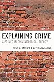 Explaining Crime: A Primer in Criminological Theory