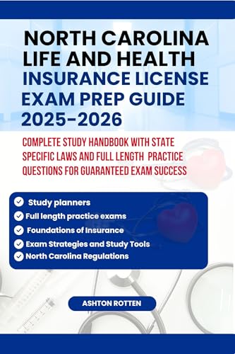 NORTH CAROLINA LIFE AND HEALTH INSURANCE LICENSE EXAM PREP GUIDE 2025-2026: Complete Study Handbook With State Specific Laws and Full Length Practice ... and Health insurance Exam Prep 2025-2026 4)