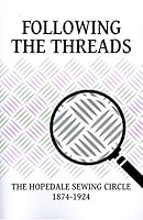Following the Threads: The Hopedale Sewing Circle, 1874-1924 099957521X Book Cover