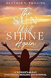 The Sun Will Shine Again: A Woman's 40-Day Emotional Healing Devotional