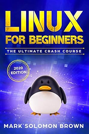 Linux for Beginners: The Ultimate Crash Course (Computer Programming ...