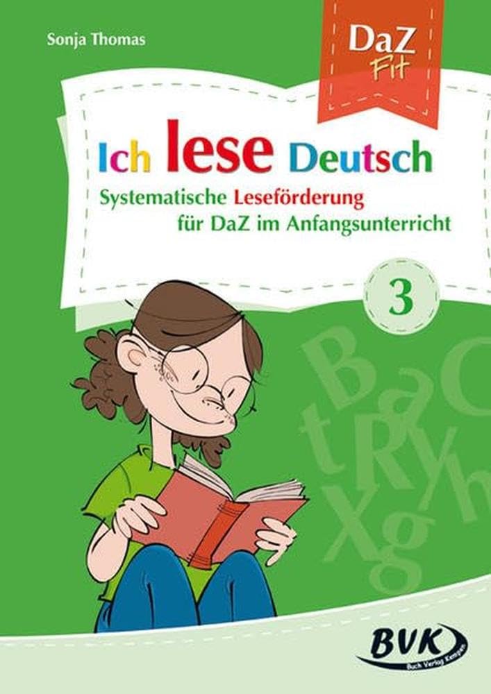 Ich lese Deutsch Band 3: Systematische Leseförderung für DaZ in der Grundschule: Systematische Leseförderung für DaZ im Anfangsunterricht (DaZ Fit: Ich lese Deutsch , Band 3)