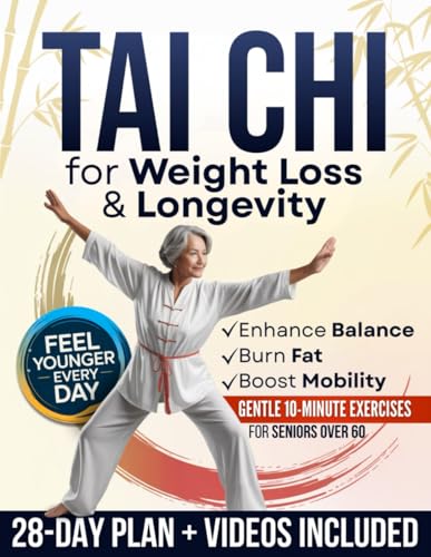 Tai Chi for Weight Loss & Longevity (Made Easy): A Complete 28-Da...