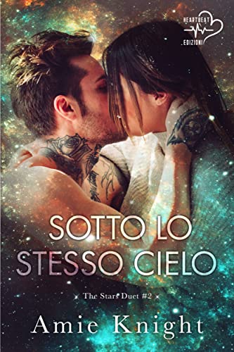 Sotto lo stesso cielo: The Stars Duet #2 (Italian Edition) de [Amie Knight]