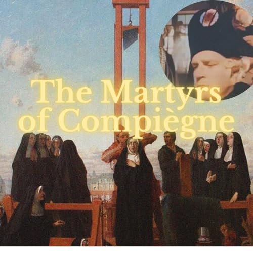 Remember Catholic martyrs of the French Revolution: the Carmelite Saints of Compi&egrave;gne