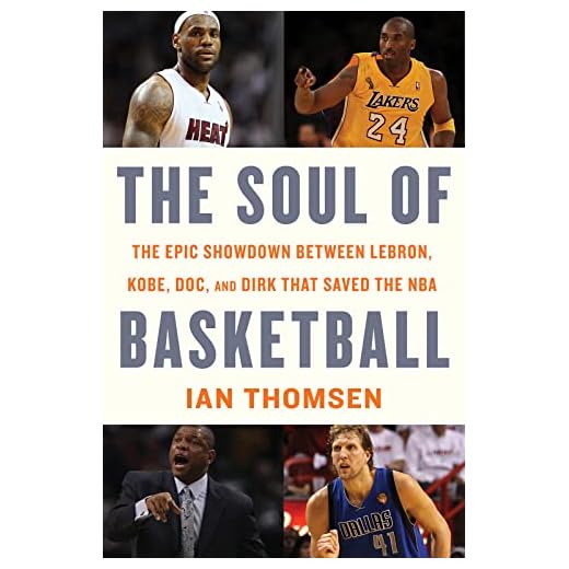 The Soul Of Basketball: The Epic Showdown Between LeBron, Kobe, Doc, and Dirk That Saved the NBA – Inside the Pivotal Season That Transformed the Game