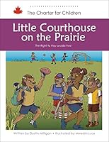 Little Courthouse on the Prairie: The Right to Play and Be Free 1926776909 Book Cover