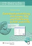 Datenbankenentwicklung und -anpassung mit MS Access und SQL und Einführung in PHP und HTML: IT-Berufe: Datenbankentwicklung und -anpassung mit MS ... und Einführung in PHP mit HTML: Schülerband - Rolf Hettwer, Norbert Michelmann 