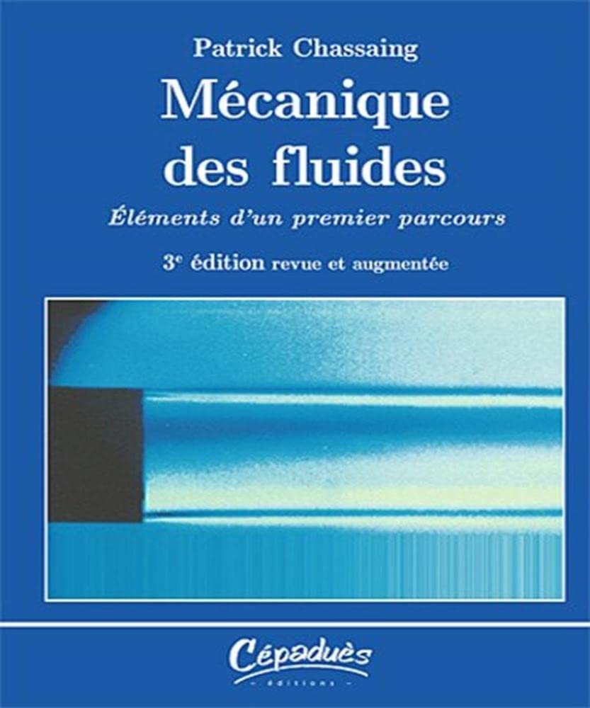 Amazon.fr - Mcanique des fluides - lment d'un premier parcours - 3e  dition revue et augmente - Chassaing, Patrick - Livres