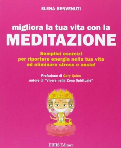 Migliora la tua vita con la meditazione. Semplici esercizi per riportare energia nella tua vita ed eliminare stress e ansia! Migliora la tua vita con la meditazione. Semplici esercizi per riportare energia nella tua vita ed eliminare stress e ansia!