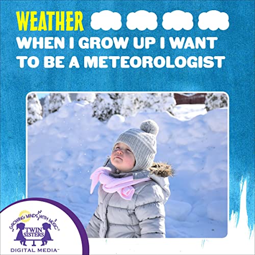 When I Grow Up I Want to Be a Meteorologist by Kim Mitzo Thompson, Karen Mitzo Hilderbrand episode artwork